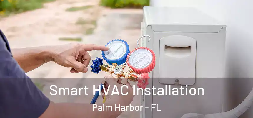  Smart HVAC Installation Palm Harbor - FL